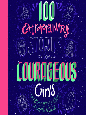 cover image of 100 Extraordinary Stories for Courageous Girls